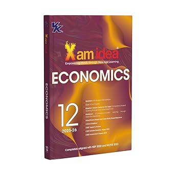 Xam idea Class 12 Economics (2025–26) | CBSE Board | Crux Notes, Topper’s Answers & Case-Based Practice | NEP 2020 & NCFSE 2023