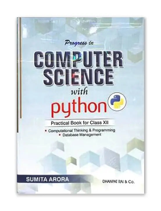 COMPUTER SCIENCE WITH PYTHON TEXTBOOK FOR CLASS 12 BY SUMITA ARORA | 2025