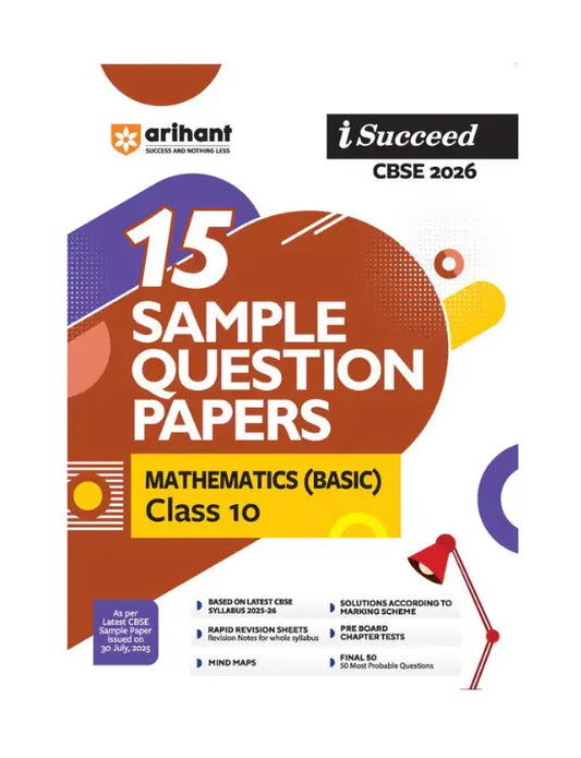Arihant - Mathematics (Basic), I-Succeed CBSE 2026 for Class 10 | 15 Sample Question Papers | Rapid Revision Sheets | 3 Stages Of Sample Papers | Fully Solved Board Paper 2025 | Based On Latest CBSE Sample Paper