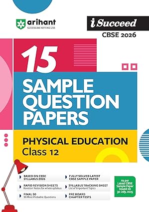 Arihant i Succeed CBSE 15 Sample Question Papers Physical Education Class 12 For Exam 2026 | Based on Latest CBSE Syllabus | With Solved Board Paper 2025, Mind Maps, Rapid Revision Sheets & Final 50 Important Questions