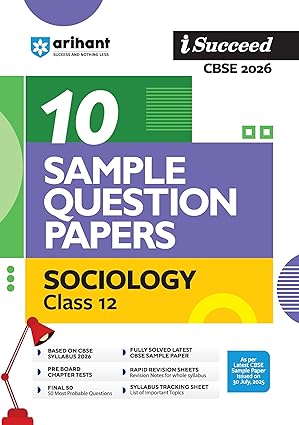 Arihant i Succeed CBSE 10 Sample Question Papers Sociology Class 12 For Exam 2026 | Based on Latest CBSE Syllabus | With Solved Board Paper 2025, Mind Maps, Rapid Revision Sheets & Final 50 Important Questions