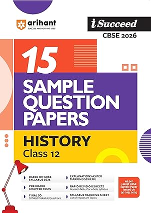 Arihant i Succeed CBSE 15 Sample Question Papers History Class 12 For Exam 2026 | Based on Latest CBSE Syllabus | With Solved Board Paper 2025, Mind Maps, Rapid Revision Sheets & Final 50 Important Questions | English Medium