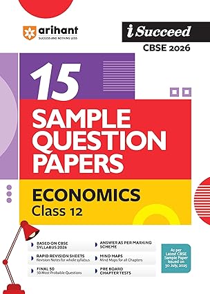 Arihant I Succeed CBSE 15 Sample Question Papers Economics Class 12 For Exam 2026 | Based on Latest CBSE Syllabus | With Solved Board Paper 2025, Mind Maps, Rapid Revision Sheets & Final 50 Important Questions | English Medium