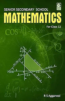 MATHEMATICS FOR CLASS 12 BY R. S. AGGARWAL | rs aggarwal | 2025-26