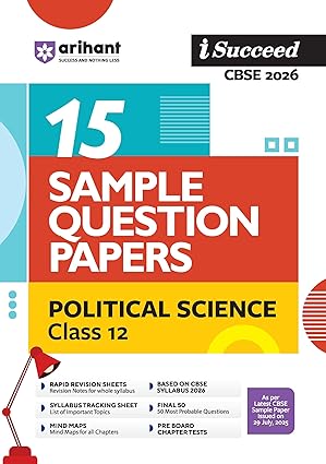 Arihant I Succeed CBSE 15 Sample Question Papers Political Science Class 12 For Exam 2026 | Based on Latest CBSE Syllabus | With Solved Board Paper 2025, Mind Maps, Rapid Revision Sheets & Final 50 Important Questions | English Medium