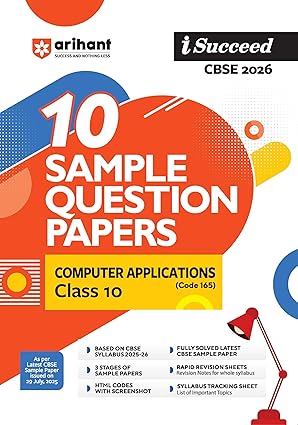 Arihant i Succeed CBSE 10 Sample Question Papers Computer Applications Class 10 For Exam 2026 | Based on Latest CBSE Syllabus | With Solved Board Paper 2025, Mind Maps, Rapid Revision Sheets & Final 50 Important Questions