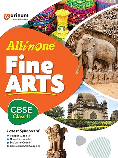 Arihant – Fine Arts, All In One Textbook | Latest Syllabus of Painting (049), Graphics (050), Sculpture (051), Commercial Art (052 | for Class for 11