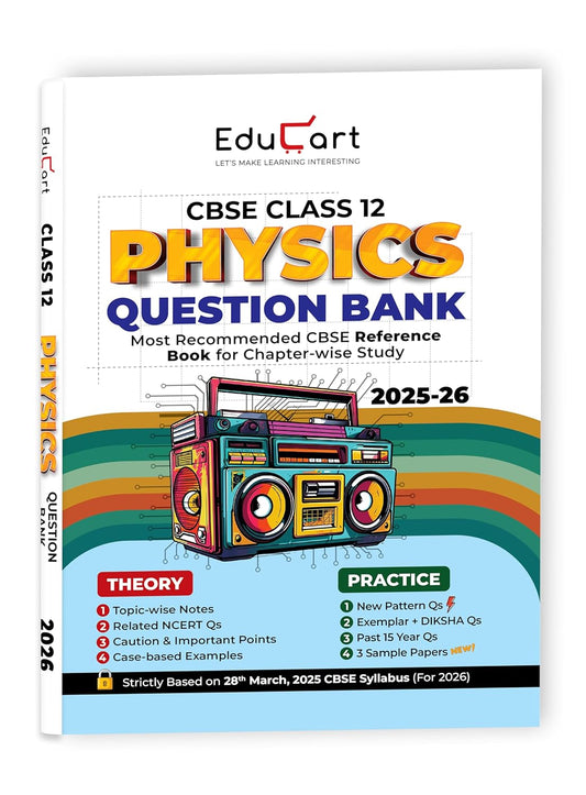 Educart CBSE Class 12 Physics Question Bank 2025-26 on new Syllabus 2026 (Includes Past Years Solved Questions)