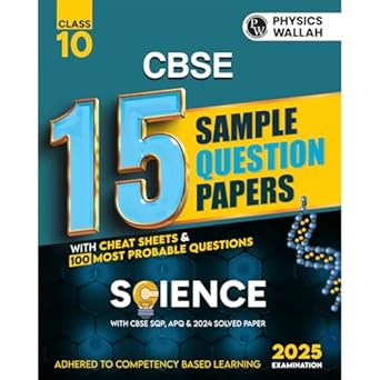 PW CBSE | Class 10 | 15 New Pattern Sample Question Papers Science For 2025 Board Exam with 50 Percent Competency Based Questions 100 Most Probable Questions 