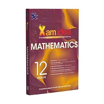 Xam idea Class 12 Mathematics (2025-26) Empowering Minds with New Age Learning | NEP & NCFSE Aligned