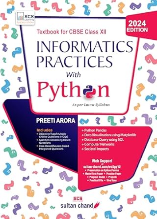 INFORMATICS PRACTICES WITH PYTHON, BY PREETI ARORA FOR CLASS 12