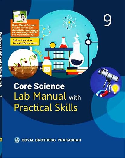 Goyal Core Science Lab Manual with Practical Skills For Class 9 (with Online Support for Animated Experiments)