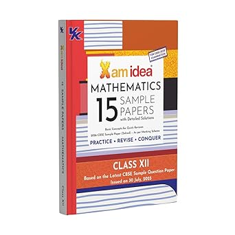 Xam idea CBSE 15 Sample Question Papers Class 12 Mathematics for 2026 Board Exams (As per the latest CBSE SQP dated 30th July 2025) with Detailed Solutions | With Solved Board Paper 2025 | Basic Concepts for Quick Revision