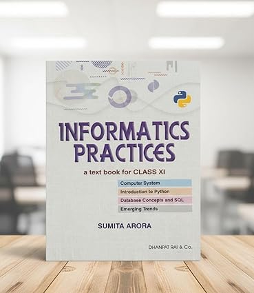 Information Practices Textbook by Sumita Arora for Class 11 (2026-2027) | INFORMATICS PRACTICES CLASS 11 2026-2027 EXAMINATION BY SUMITA ARORA