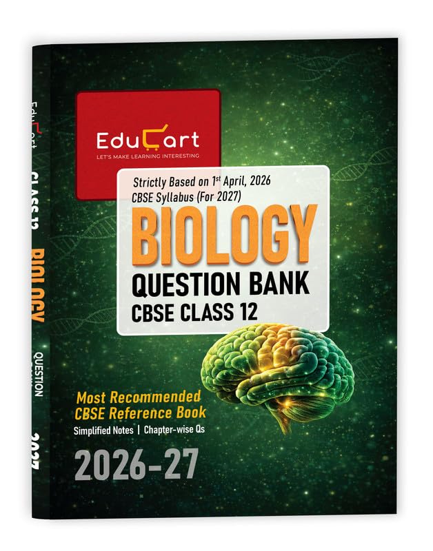 Educart CBSE Class 12 Biology Question Bank 2026–27 | 2027 Syllabus | Chapter-wise PYQs, MCQs, Case-Based Qs, Assertion Reason & Notes | NCERT-Based