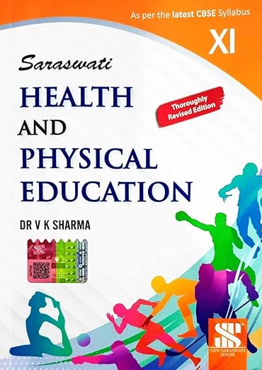 Saraswati Health and Physical Education Class 11 (Latest Updated Revised 2024 Edition of VK Sharma Class 11 Physical Education for CBSE 2025 Examinations)