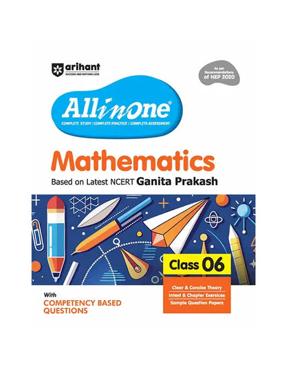 Arihant All in One Mathematics Class 6 for CBSE Exam 2025-26 | Based on the latest NCERT Ganita Prakash | Competency-Based Questions for Class 6 | Complete Study, Complete Practice, Complete Assessment