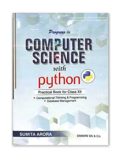 COMPUTER SCIENCE WITH PYTHON TEXTBOOK FOR CLASS 12 BY SUMITA ARORA | 2025