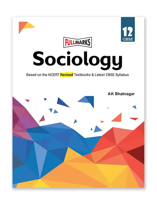 Full Marks SOCIOLOGY CBSE Support Book Class 12 | NCERT Solutions | Question Bank | Reference Books | Help Books | Chapterwise Solutions | NCERT Textual Questions | Study Material | Practice Material