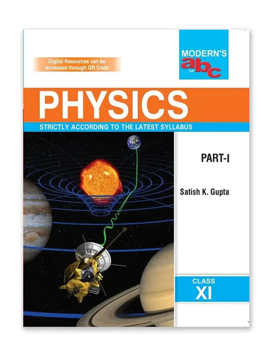 Modern ABC – Physics, by Satish K Gupta (Part 1 & 2) for Class 11