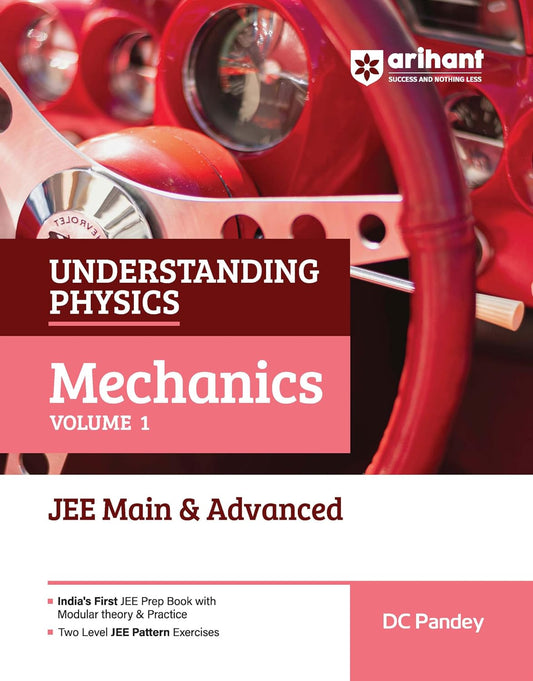 Arihant Understanding Physics Mechanics Volume 1 for JEE Main & Advanced 2026-2027 | Modular Theory, Concept Practice & Two-Level JEE Pattern Exercises | DC Pandey