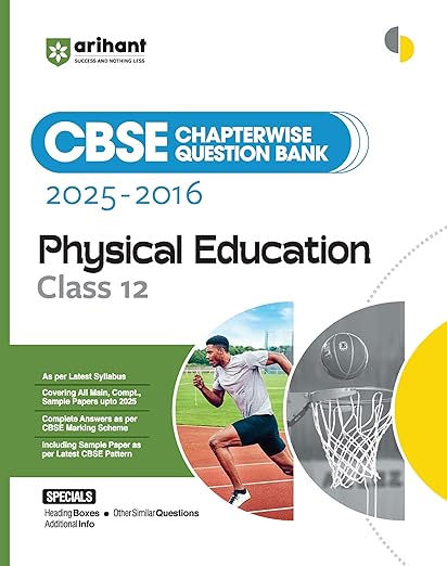 Arihant CBSE Chapterwise Question Bank 2025–2016 for Class 12 Physical Education | Latest Syllabus | Includes Solved Papers, Sample Papers, and CBSE Marking Scheme