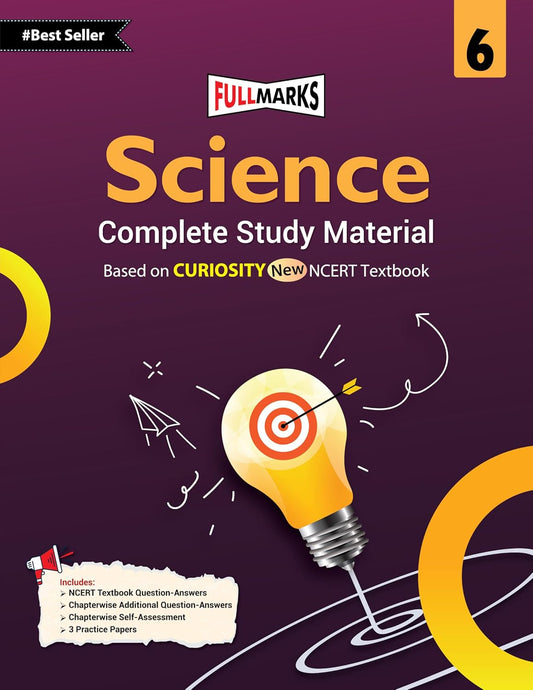 Full Marks Science CURIOSITY Complete Study Material for Class 6: Based on New NCERT Textbook Curiosity | Summary | Solved NCERT Textual Questions | Question Bank | Support Book