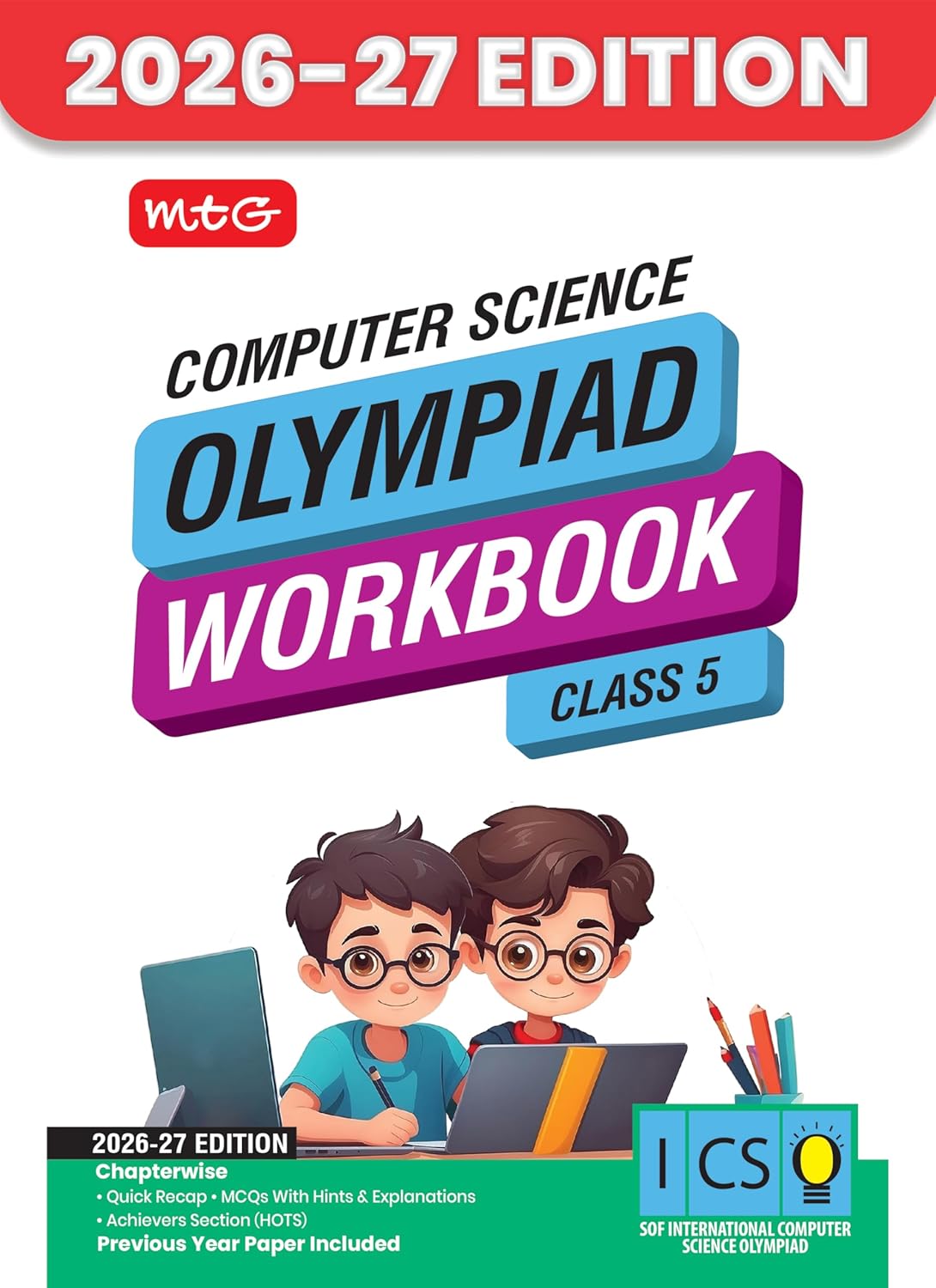 MTG International Computer Science Olympiad (ICSO) Workbook Class 5 - Chapter-wise MCQs, Quick Recap with Achievers Section - SOF Olympiad Books For 2026-27 Exam