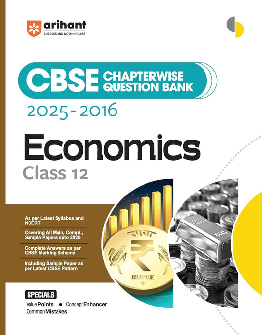 Arihant CBSE Chapterwise Question Bank 2025–2016 for Class 12 Economics | Latest Syllabus | Includes Solved Papers, Sample Papers, and CBSE Marking Scheme