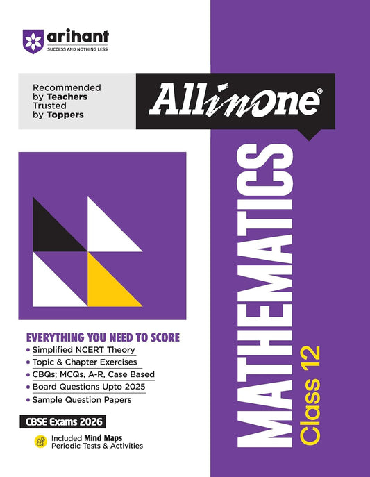 Arihant All in One Mathematics Class 12 for CBSE Exams 2025-26 | Revised Edition as per latest syllabus | Simplified Theory, All Types of Exam Pattern Questions, CBQs, MCQs, A-R, Case Based, Sample Question Papers, Mind Maps, Topic & Chapter Exercises