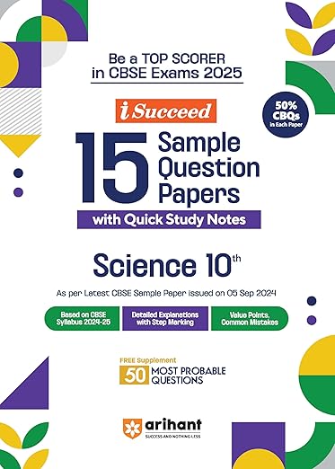 Arihant I Succeed 15 Sample Question Papers for Science Class 10th | As per latest CBSE Sample Paper issued on 5 Sept. 2024 | 50% CBQs in each paper | Detailed Answers with Step Marking | Fully Solved Latest CBSE Sample Paper