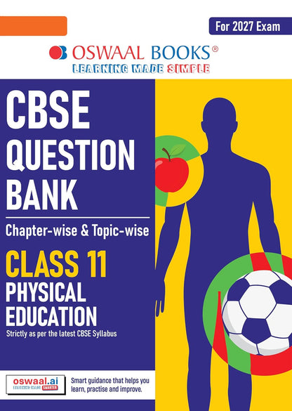 Oswaal CBSE Class 11 Physical Education Question Bank | Chapter & Topic-wise Solved Papers (2017–2026) | Based on Latest Syllabus (April 2026) | Includes 2026 Papers | For 2027 Exam