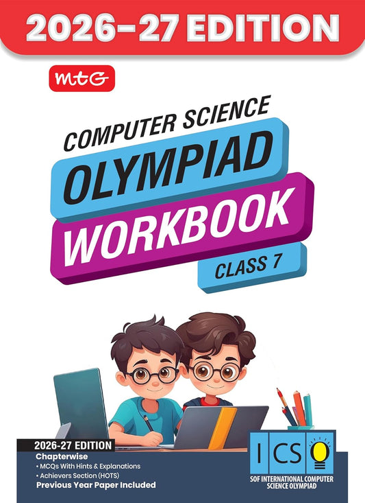 MTG International Computer Science Olympiad (ICSO) Workbook Class 7 - Chapter-wise MCQs, Quick Recap with Achievers Section - SOF Olympiad Books For 2026-27 Exam