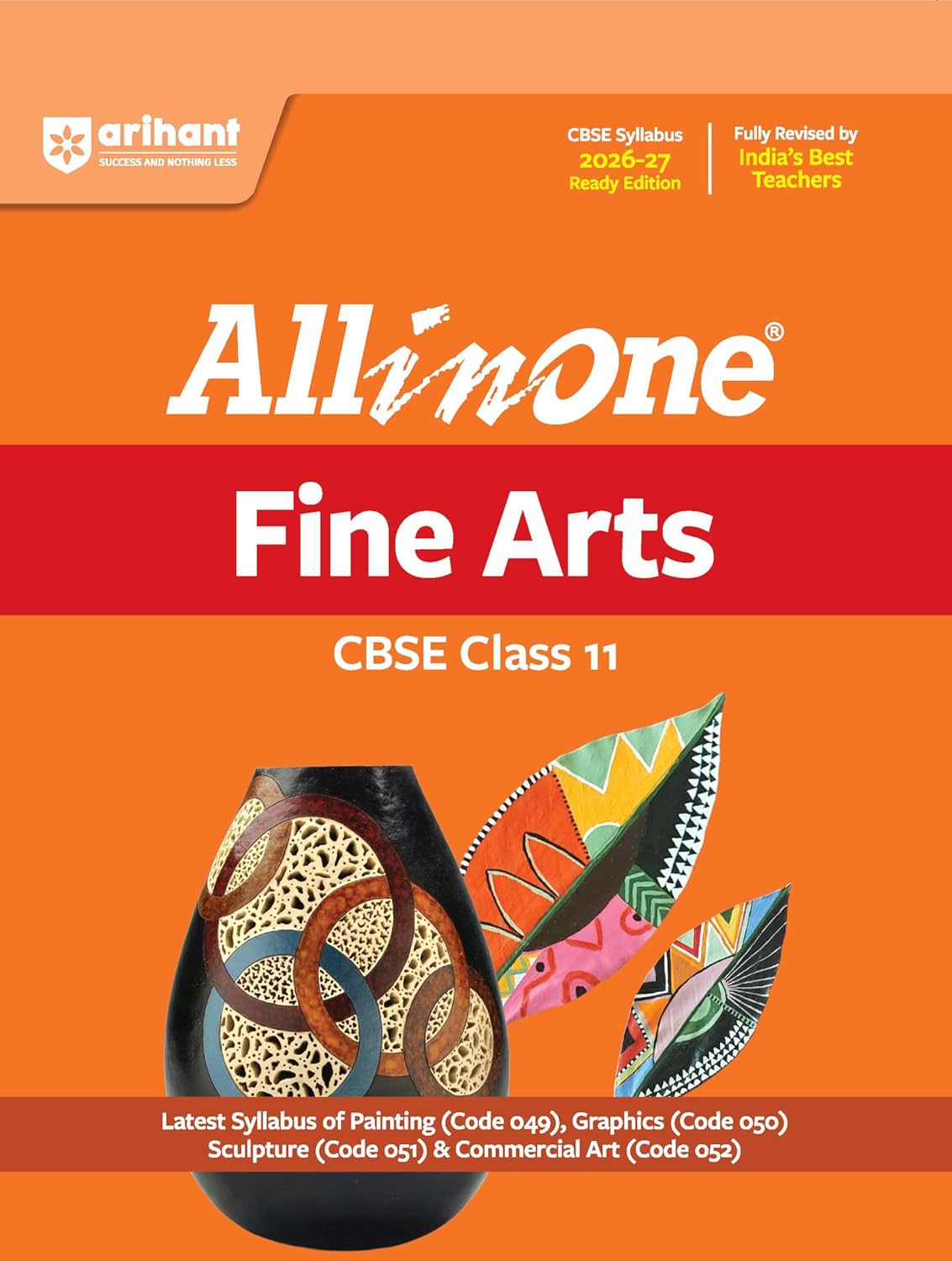 Arihant All in One Fine Arts Class 11 for CBSE Exam 2026-27 | NCERT Based Complete Theory, Practice Exercises, CBQs, A-R, Sample Papers & Mind Maps | Revised Edition as per Latest Syllabus