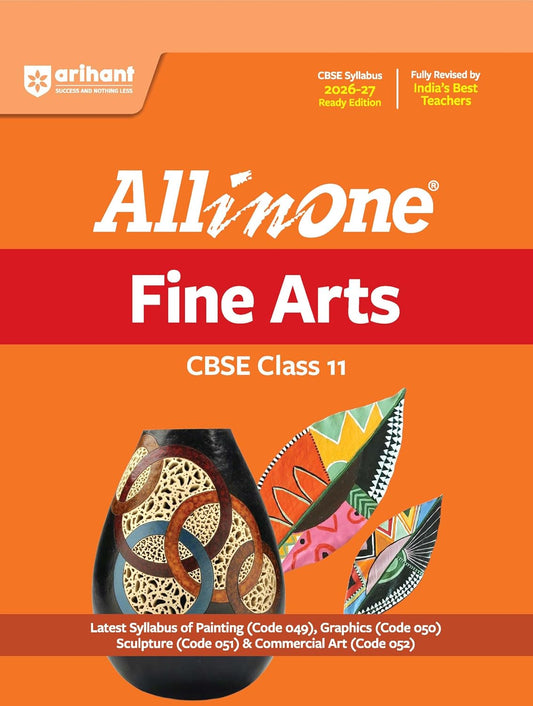 Arihant All in One Fine Arts Class 11 for CBSE Exam 2026-27 | NCERT Based Complete Theory, Practice Exercises, CBQs, A-R, Sample Papers & Mind Maps | Revised Edition as per Latest Syllabus