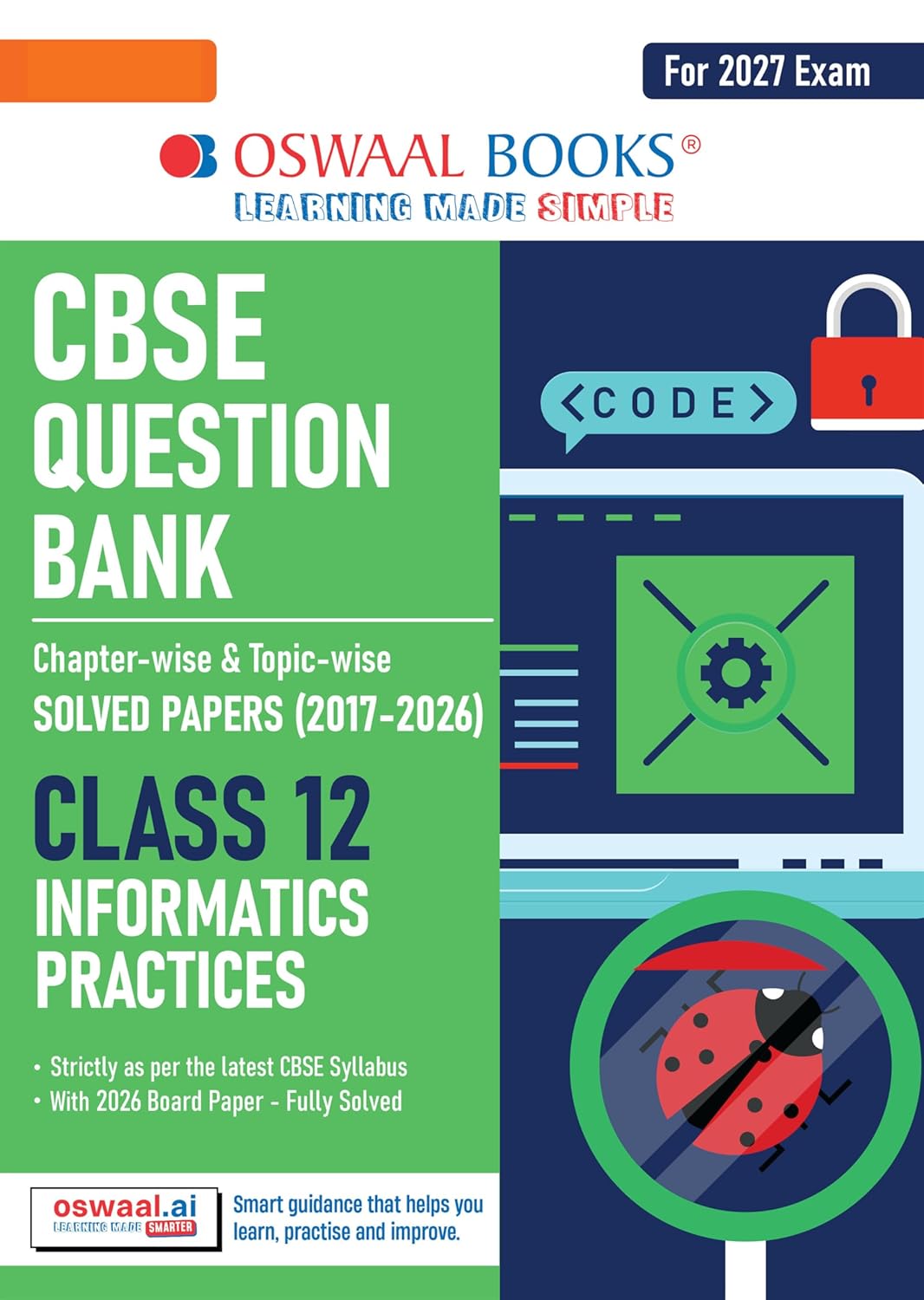 Oswaal CBSE Class 12 Informatics Practices Question Bank | Chapter & Topic-wise Solved Papers (2017–2026) | Based on Latest Syllabus (April 2026) | Includes 2026 Papers | For 2027 Exam