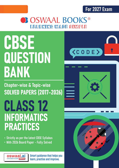 Oswaal CBSE Class 12 Informatics Practices Question Bank | Chapter & Topic-wise Solved Papers (2017–2026) | Based on Latest Syllabus (April 2026) | Includes 2026 Papers | For 2027 Exam
