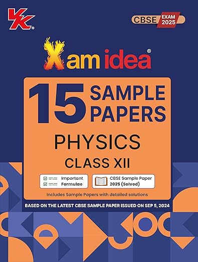 Xam idea Sample Papers Simplified Physics| Class 12 for 2024 CBSE Board Exam | Based on NCERT | Latest Sample Papers 2024 (New paper pattern based on CBSE Sample Paper released on 8th September)