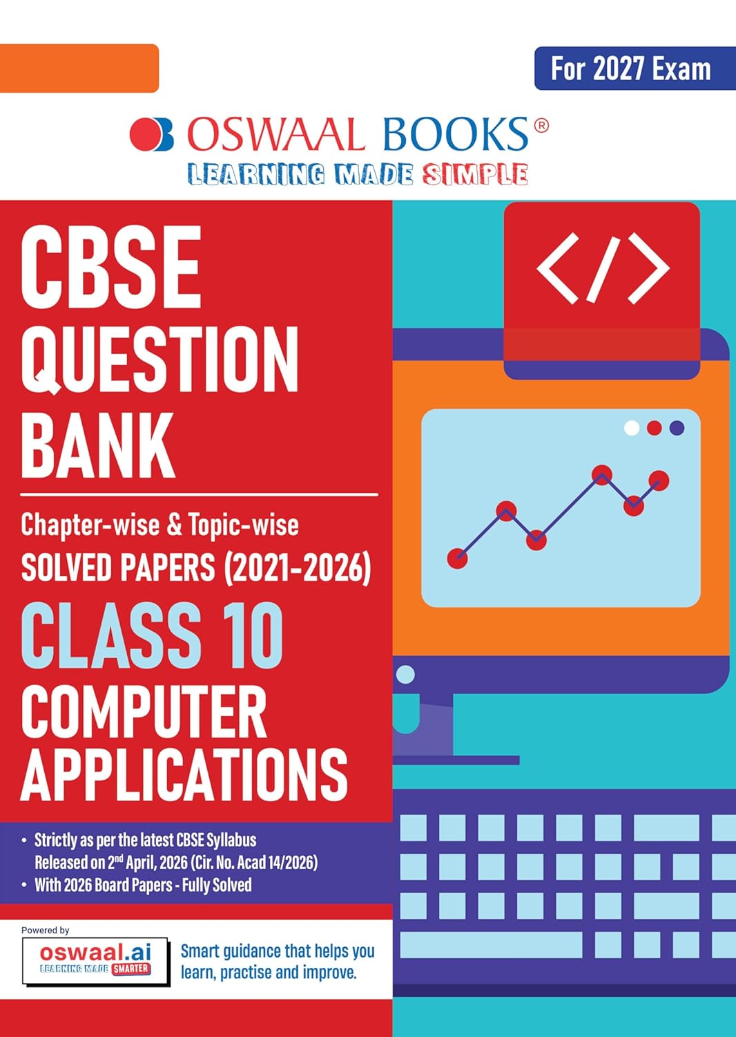 Oswaal CBSE Class 10 Computer Applications Question Bank | Chapter & Topic-wise Solved Papers (2017–2026) | Based on Latest Syllabus (April 2026) | Includes 2026 Papers | For 2027 Exam