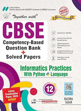 Together with CBSE Question Bank Class 12 Informatics Practices | For 2027 Exam | Case/Source-based questions, PYQs & Practice Papers & Solved board examination paper 2026