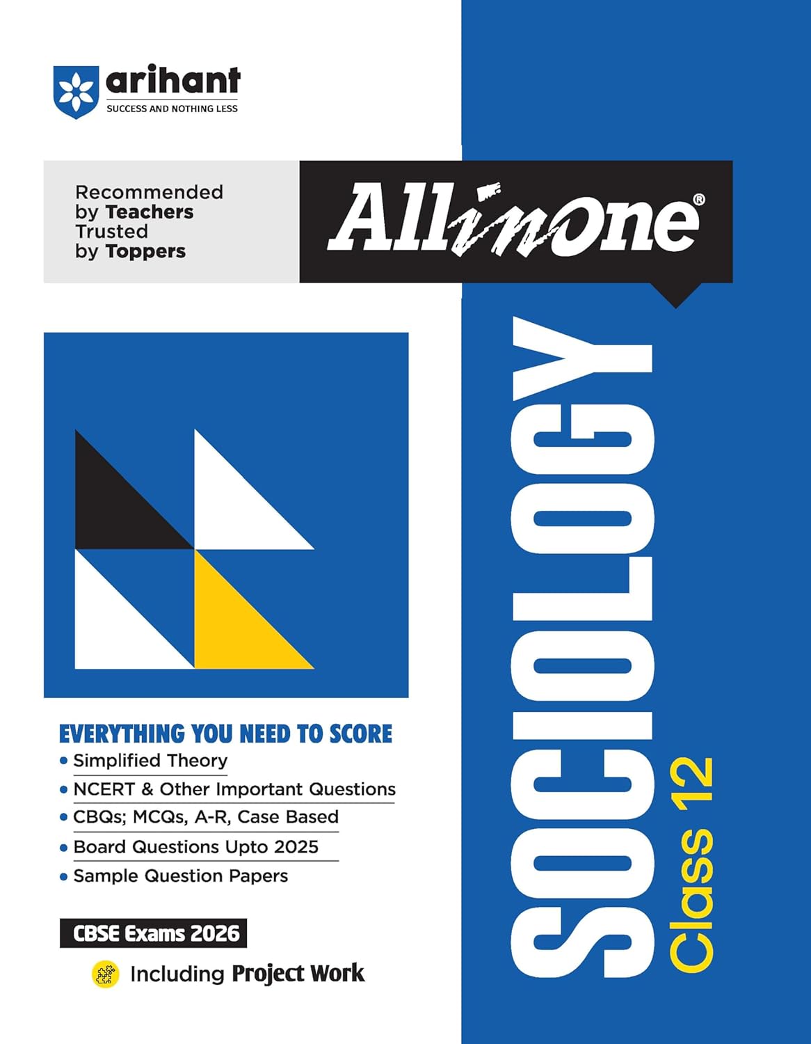 Arihant All in One Sociology Class 12 for CBSE Exams 2025-26 | Simplified Theory, All Types of Exam Pattern Questions, CBQs, MCQs, A-R, Case Based, Sample Question Papers, Board Questions Upto 2025 & Project Work