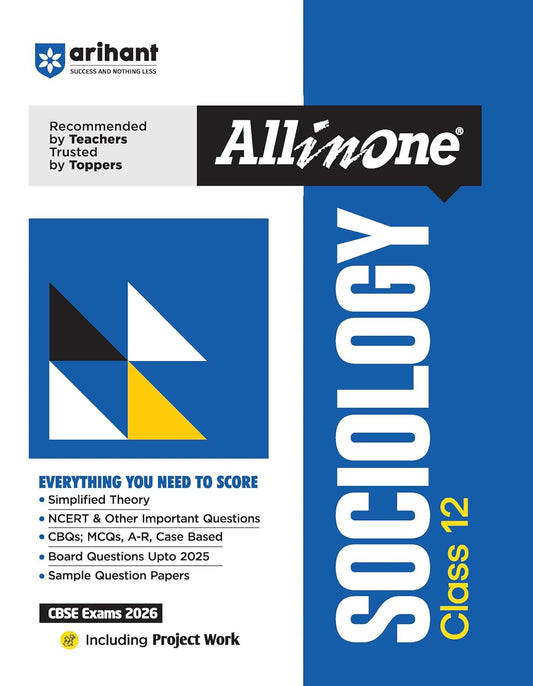 Arihant All in One Sociology Class 12 for CBSE Exams 2025-26 | Simplified Theory, All Types of Exam Pattern Questions, CBQs, MCQs, A-R, Case Based, Sample Question Papers, Board Questions Upto 2025 & Project Work