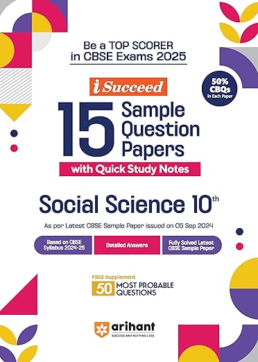 Arihant I Succeed 15 Sample Question Papers for Social Science Class 10th | As per latest CBSE Sample Paper issued on 5 Sept. 2024 | 50% CBQs in each paper | Detailed Answers with Step Marking | Fully Solved Latest CBSE Sample Paper