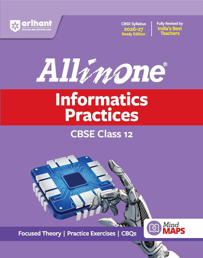 Arihant All in One Informatics Practices Class 12 for CBSE Exam 2026-27 | NCERT Based Complete Theory, Practice Exercises, CBQs, A-R, Sample Papers & Mind Maps | Revised Edition as per Latest Syllabus