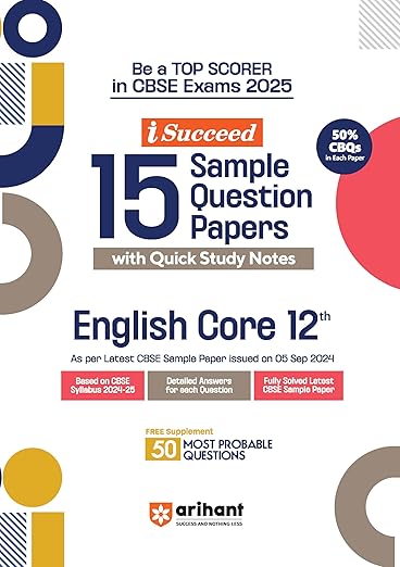 iSucceed 15 Sample Question Papers for English Core Class 12th I As per latest CBSE Sample Paper issued on 5 Sept. 2024 I 50% CBQs in each paper I Detailed Answers for each question I Fully Solved Latest CBSE Sample Paper