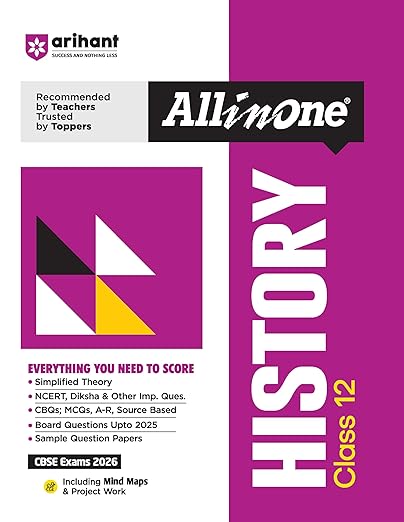Arihant All in One History Class 12 for CBSE Exams 2026 | Simplified Theory, CBQs, MCQs, Board Questions Upto 2025, Sample Papers, Mind Maps and Project Work