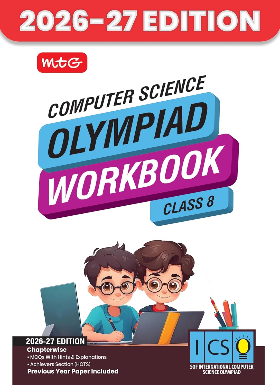 MTG International Computer Science Olympiad (ICSO) Workbook Class 8 - Chapter-wise MCQs, Quick Recap with Achievers Section - SOF Olympiad Books For 2026-27 Exam