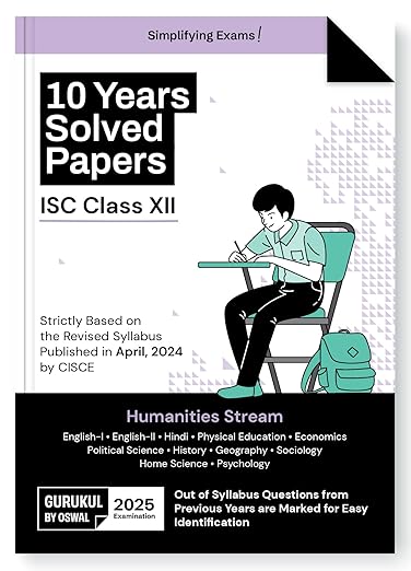 Gurukul By Oswal Humanities Stream 10 Years Solved Papers for ISC Class 12 Exam 2025 - Yearwise Board Solutions (Eng I&II, Hindi, Eco,Pol Sci, History, Geo, Sociology, Home Sc, Psychology & Phy Edu) 