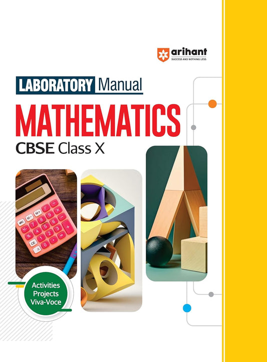 Arihant Laboratory Manual Mathematics for CBSE Class X (10th) | Complete Practical Book with Experiments, Viva Voce Questions & Answers | NCERT Compliant Lab Book (Copy)