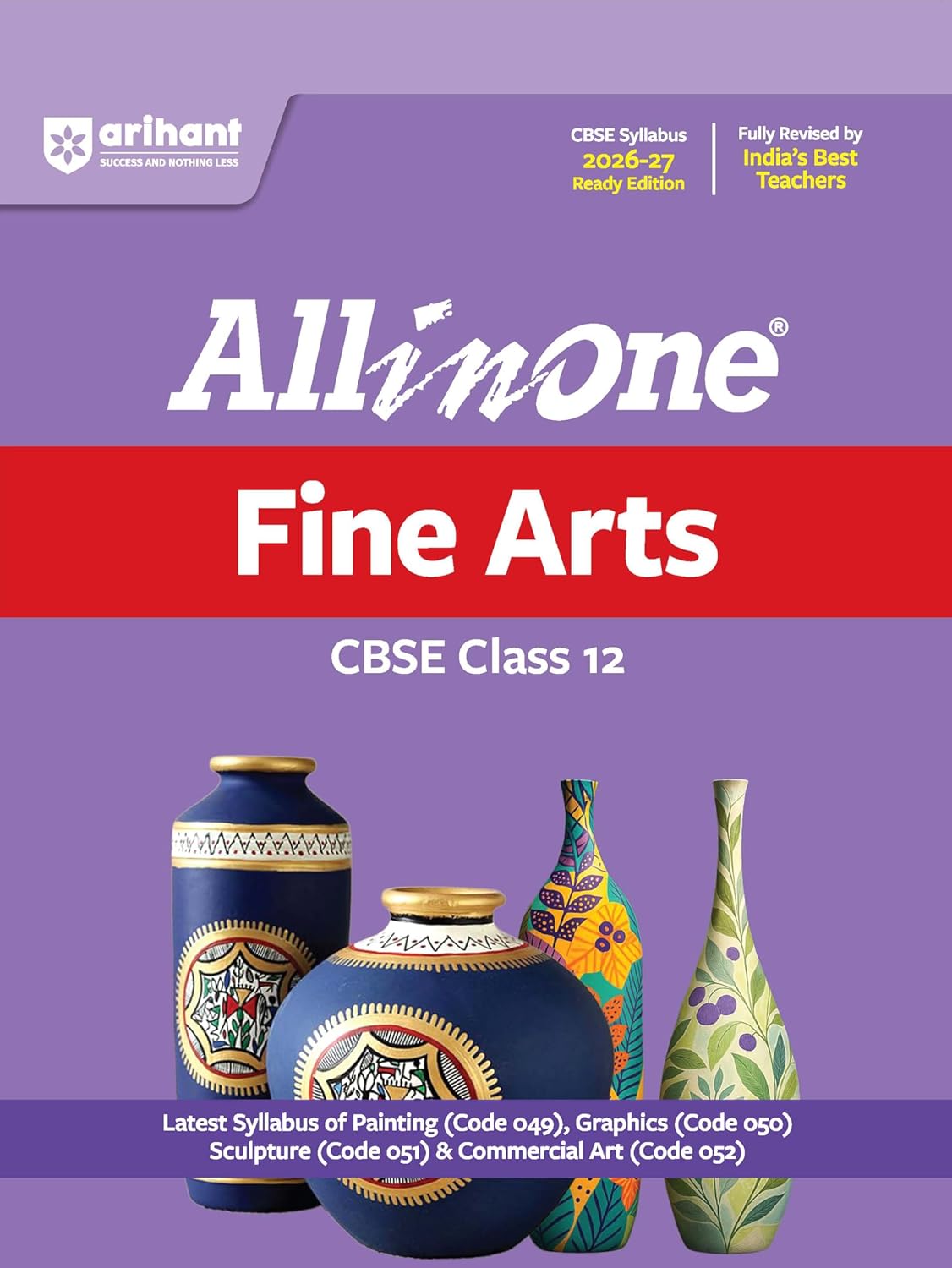 Arihant All in One Fine Arts Class 12 for CBSE Exam 2026-27 | NCERT Based Complete Theory, Practice Exercises, CBQs, A-R, Sample Papers & Mind Maps | Revised Edition as per Latest Syllabus
